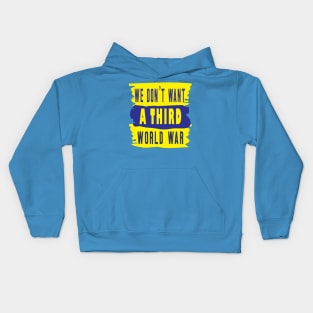 We Don't Want A Third World War Kids Hoodie